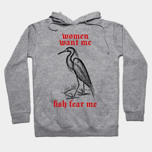 Women Want Me - Fish Fear Me Hoodie by DankFutura